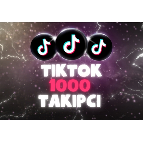  KALİTELİ 1000 TİKTOK TAKİPÇİ